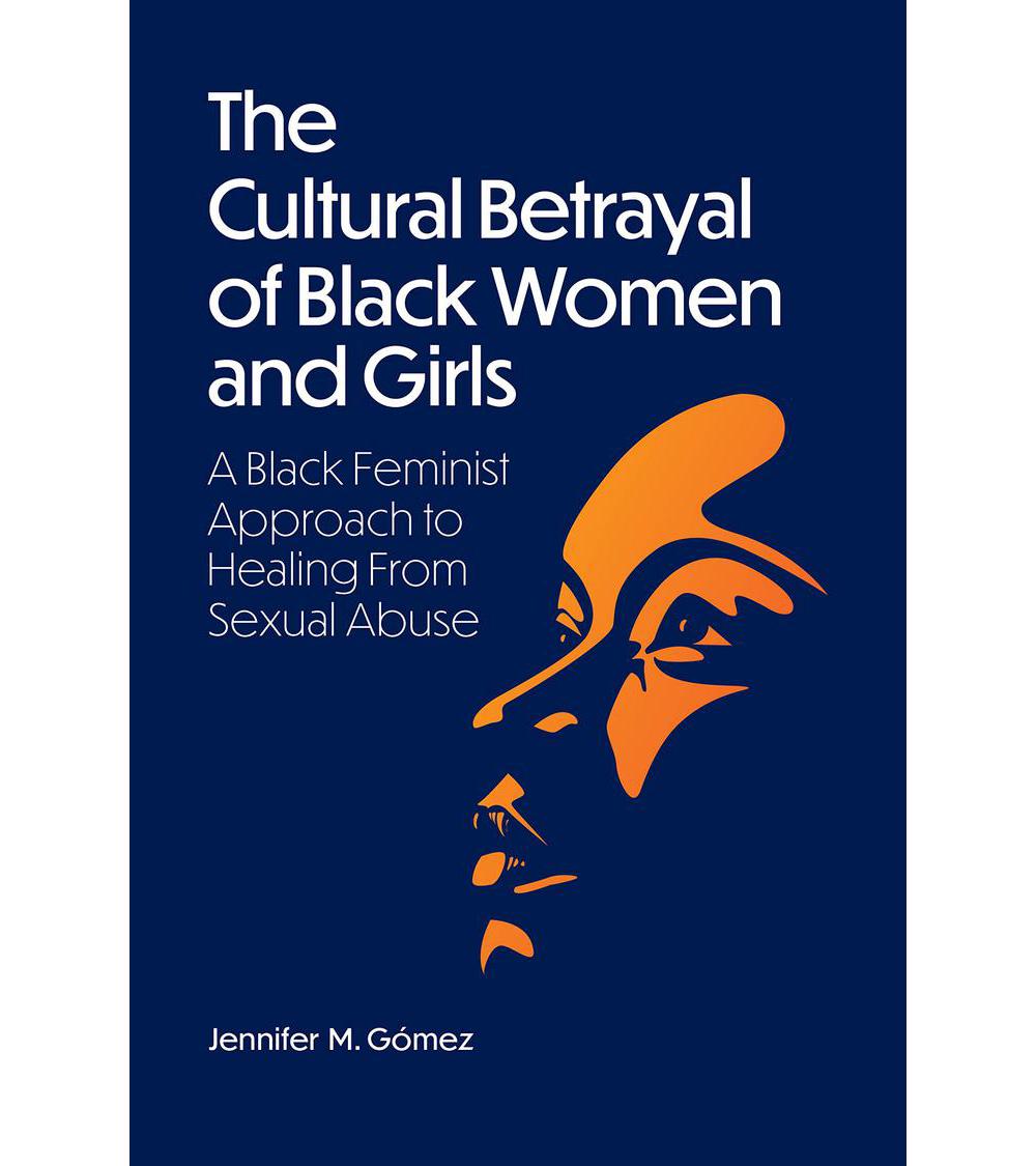 Jennifer M Gomez, The Cultural Betrayal of Black Women and Girls, 9781433838880, American Psychological Association, 2023, Social Science, Books, 757552